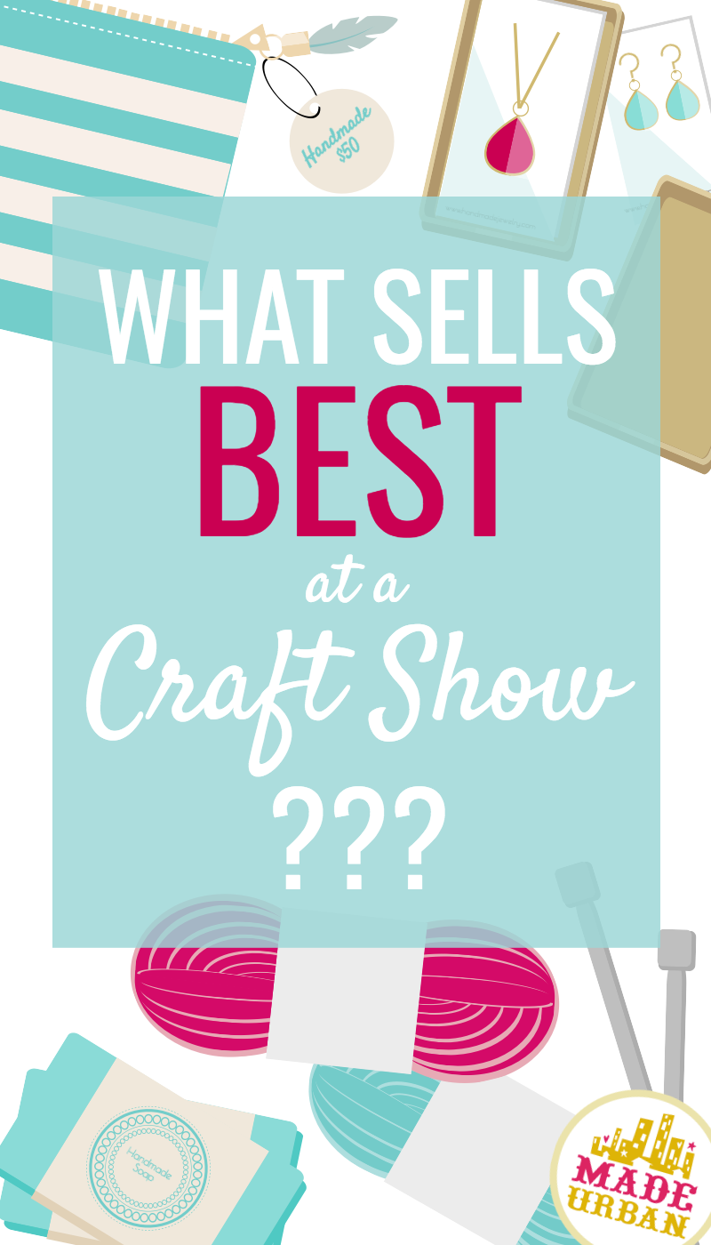 Which products are best sellers at craft fairs and how can you make your handmade items, one of them?