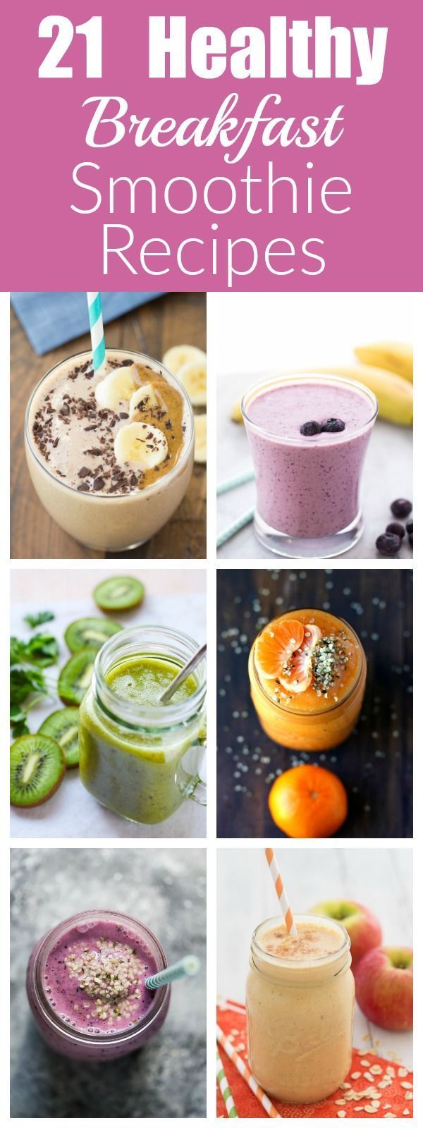 21 HEALTHY Breakfast Smoothie recipes for busy mornings…
