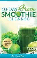 Food list for 10-Day Green Smoothie Cleanse by JJ Smith (2014): A 10-day detox/cleanse made up of green leafy veggies, fruit, and