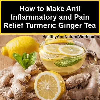 How to Make Anti-Inflammatory and Pain Relief Turmeric Ginger Tea