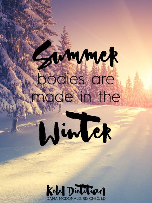 Summer Bodies Are Made in the Winter