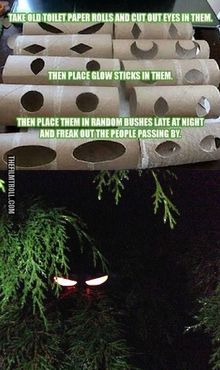 Creepy light up monster eyes lurking in the bushes! Stick a glow stick inside the toilet paper tube.