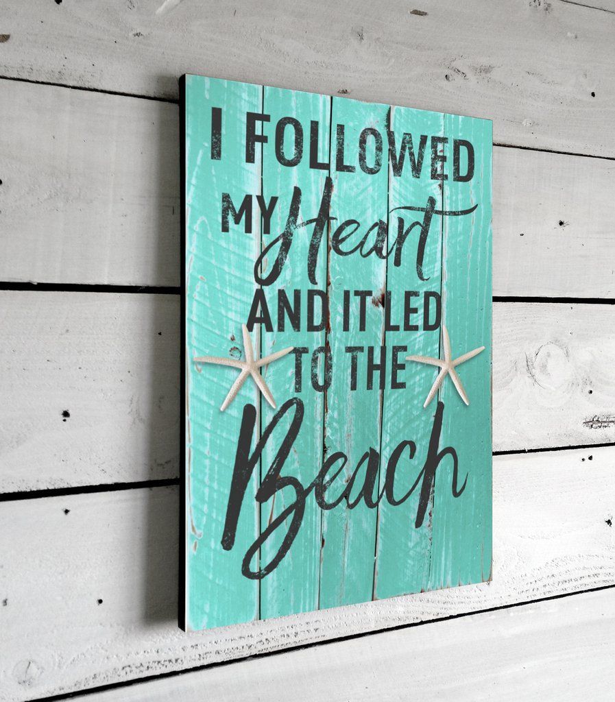 I Followed My Heart Beach House Decor