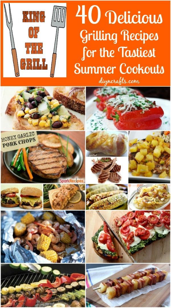 40 Delicious Grilling Recipes for the Tastiest Summer Cookouts