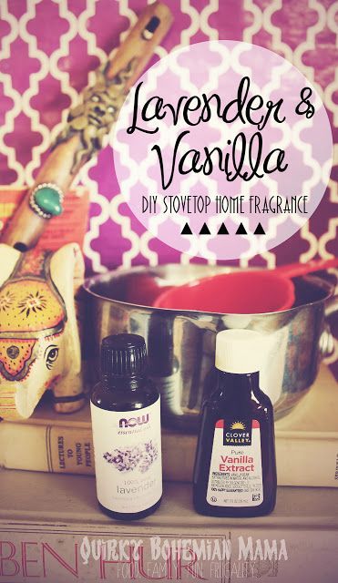 Quirky Bohemian Mama - A Bohemian Mom Blog: Easy DIY Calming Lavender and Vanilla Stove Top Aromatherapy Home Fragrance -   25 diy home fragrance
 ideas