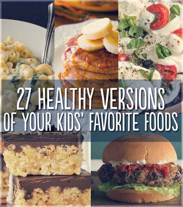 27 Healthy Versions Of Your Kids' Favorite Foods -   19 healthy recipes for picky eaters
 ideas