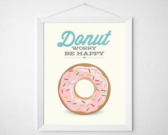 Funny Donut Print - Donut worry be happy - kitchen pun poster quote wall art glazed doughnut diet motivational spinkles pink breakfast retro -   22 diet funny donut
 ideas