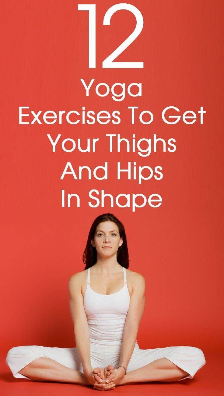 12 Yoga Poses To Get Your Thighs And Hips In Shape -   24 fitness yoga to get
 ideas