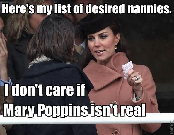 Mary Poppins and Kate Middleton- two of my favorite people! Both practically perfect  in every way. -   24 kate middleton funny
 ideas
