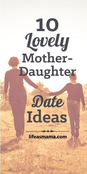 24 mother daughter dates
 ideas