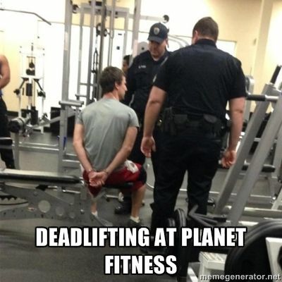 Deadlifting at planet fitness - -   24 planet fitness humor
 ideas