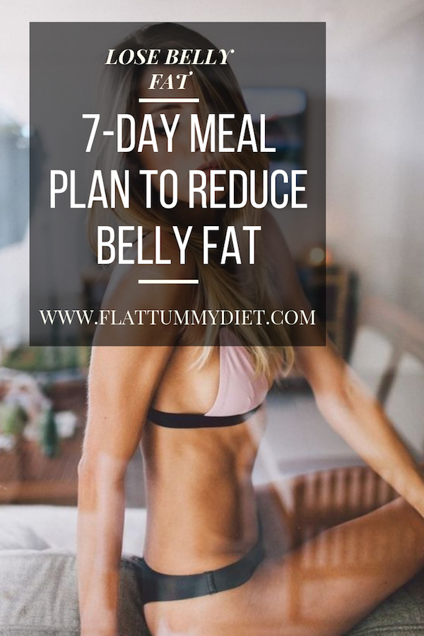 7-Day Belly Fat Diet Plan to Lose Stomach Fat for Women -   19 flat belly diy
 ideas