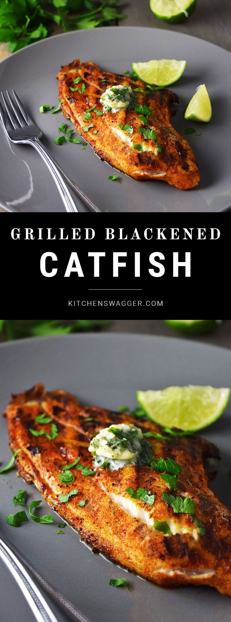 Grilled blackened catfish topped with a cilantro, lime, and garlic compound butter. -   22 summer fish recipes
 ideas