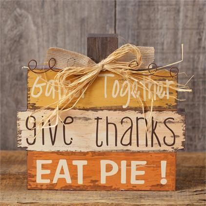 Wooden Sign - Table Top - Gather, Give Thanks, Eat Pie -   24 homemade crafts table
 ideas