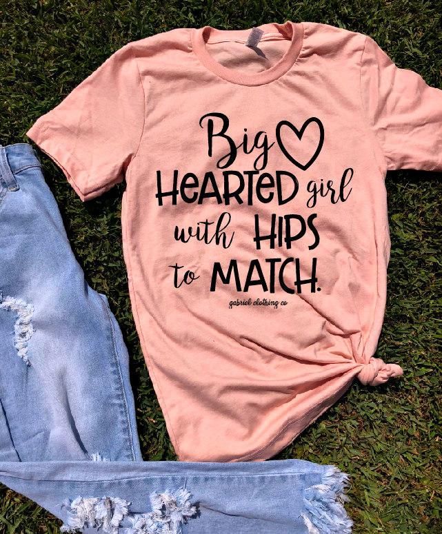 Big Hearted GIRL with HIPS to MATCH Tee -   25 fall style shirts
 ideas