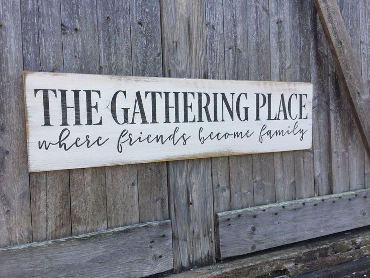 The Gathering Place, Friends Become Family, Gathering Place Sign, Farmhouse Wood -   20 farmhouse style signs ideas
