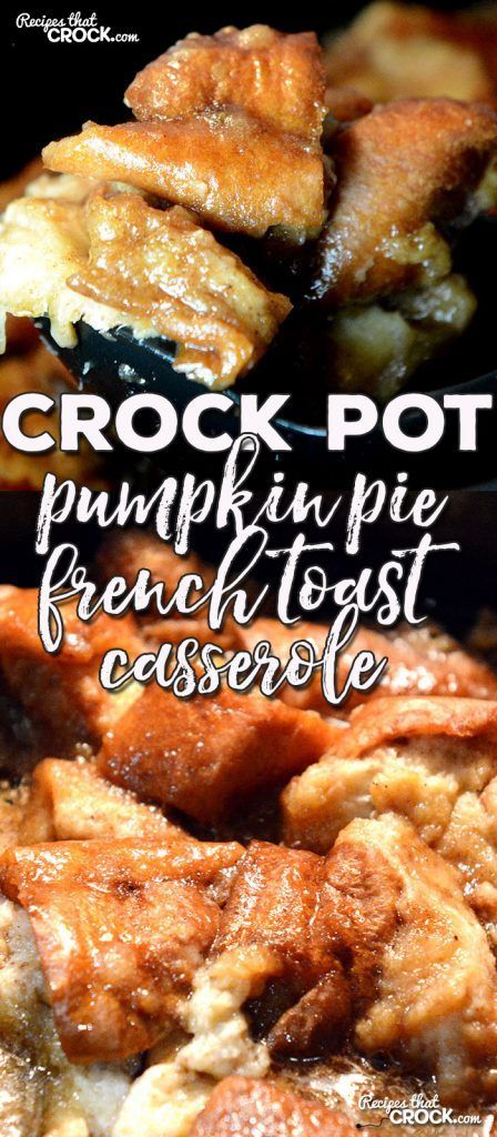 Oh my word folks! I have an amazing treat for you! This Crock Pot Pumpkin Pie French Toast Casserole had everyone asking for more! -   23 pumpkin recipes crockpot
 ideas