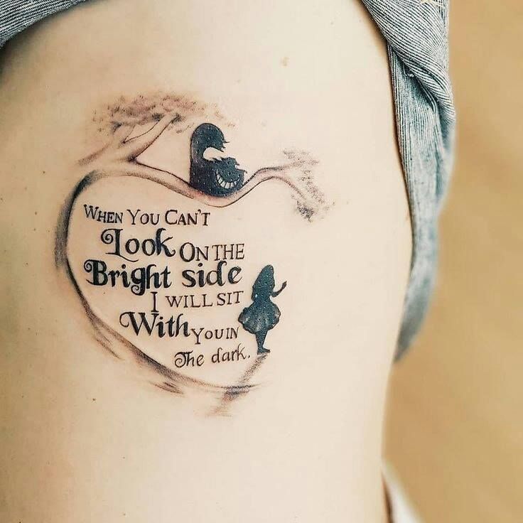 When you can't look on the bright side I will sit with you in the dark - alice in wonderland tattoo -   24 disney tattoo alice
 ideas