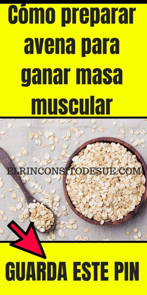 C?mo preparar avena para ganar masa muscular -   17 dietas para masa ideas