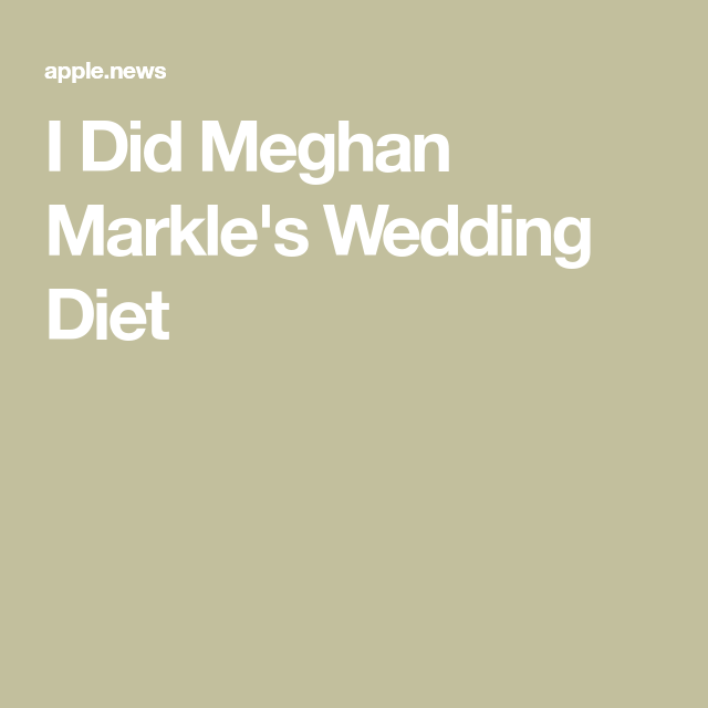 I Did Meghan Markle's Wedding Diet — Food Network -   21 wedding diet skinny
 ideas