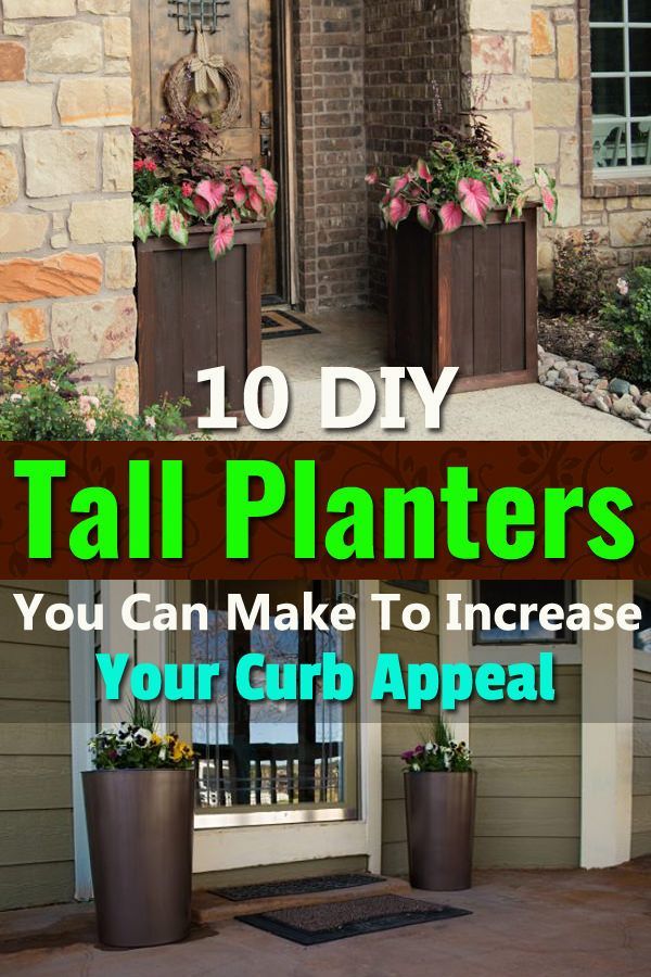 10 DIY Tall Planters You Can Make To Increase Your Curb Appeal -   19 plants Patio curb appeal
 ideas