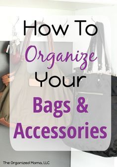 How To Organize Your Bags and Accessories In 6 Easy Steps -   21 DIY Clothes Organization articles
 ideas