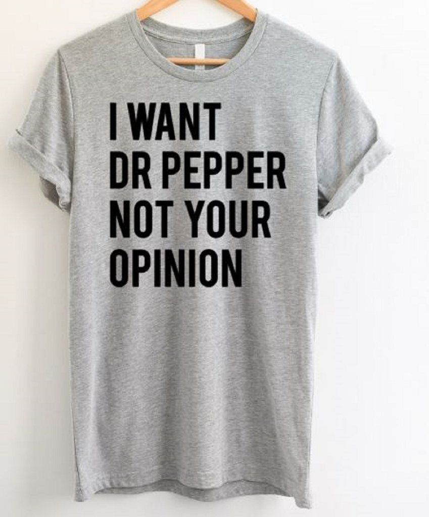I Want Dr Pepper Not Your Opinion -   10 DIY Clothes For Women dr. who ideas