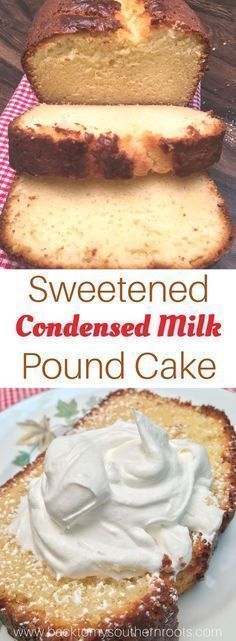 Pound Cake with Sweetened Condensed Milk -   11 holiday Baking condensed milk ideas