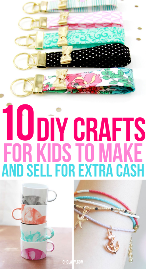 10 Crafts For Kids To Sell For Profit That Are Super Easy To Do -   15 diy projects For Teen Girls at home ideas