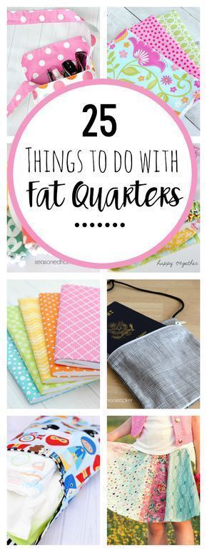 25 things to do with Fat Quarters -   22 fabric crafts Easy fat quarters ideas