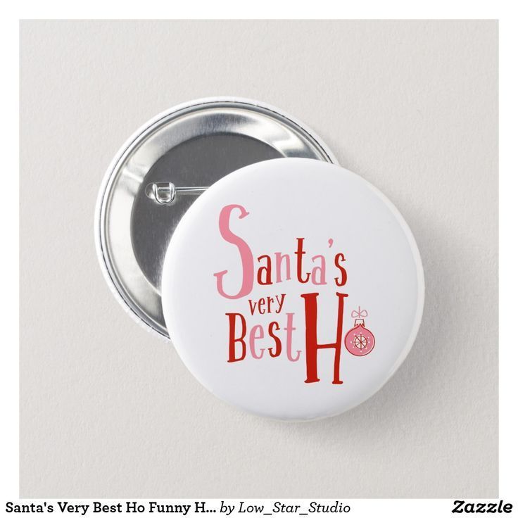 Santa's Very Best Ho Funny Holiday Quote Button | Zazzle.com -   13 holiday Funny feelings ideas