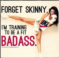 forget skinny i'm training to be a fit badass -   14 fitness Training skinny ideas