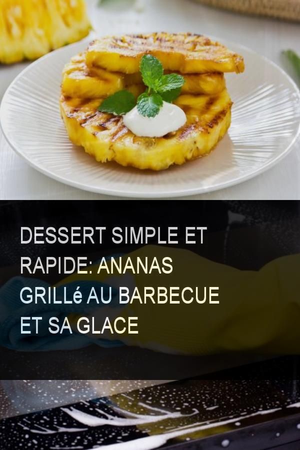 Dessert simple et rapide: Ananas grill? au barbecue et sa glace -   15 desserts Simple et original ideas