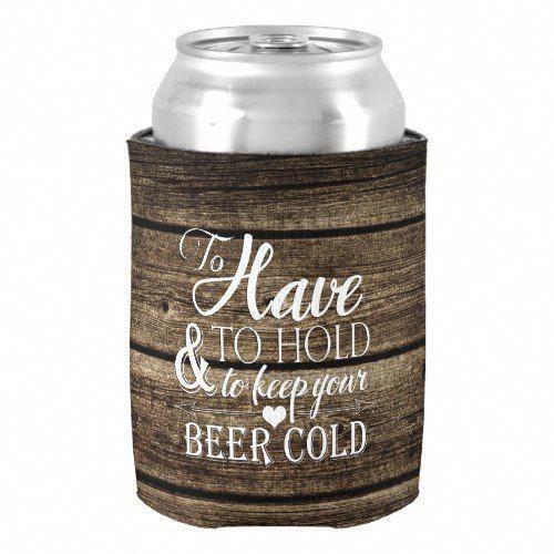 To Have To Hold Barn Wood Rustic Wedding Can Cooler | Zazzle.com -   16 rustic wedding Gifts ideas