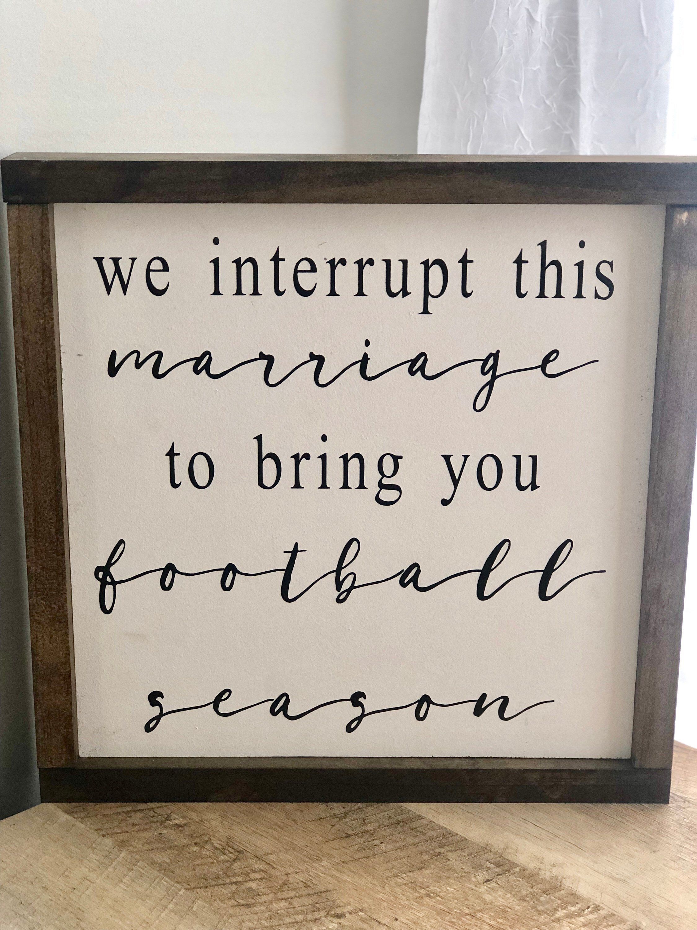 We Interrupt This Marriage To Bring You Football Season | Framed Wood Sign | Farmhouse | Rustic Wood Sign | Fall Signs -   16 holiday Signs vinyls ideas