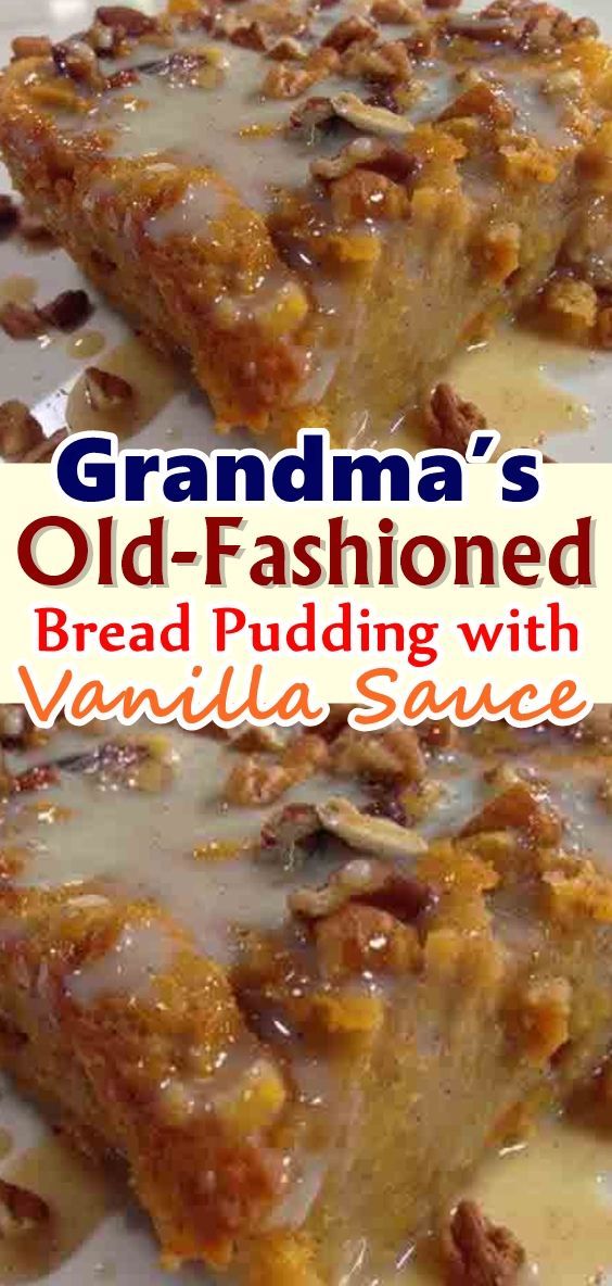 Grandma's Old-Fashioned Bread Pudding with Vanilla Sauce -   14 healthy recipes Desserts brunch food ideas