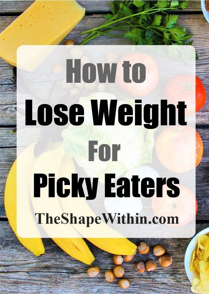 How I got over picky eating to lose weight -   17 diet Recipes for picky eaters ideas