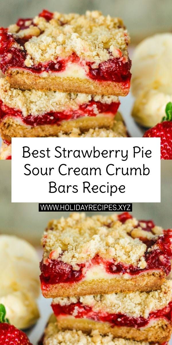 Best Strawberry Pie Sour Cream Crumb Bars -   15 desserts Strawberry blueberry ideas