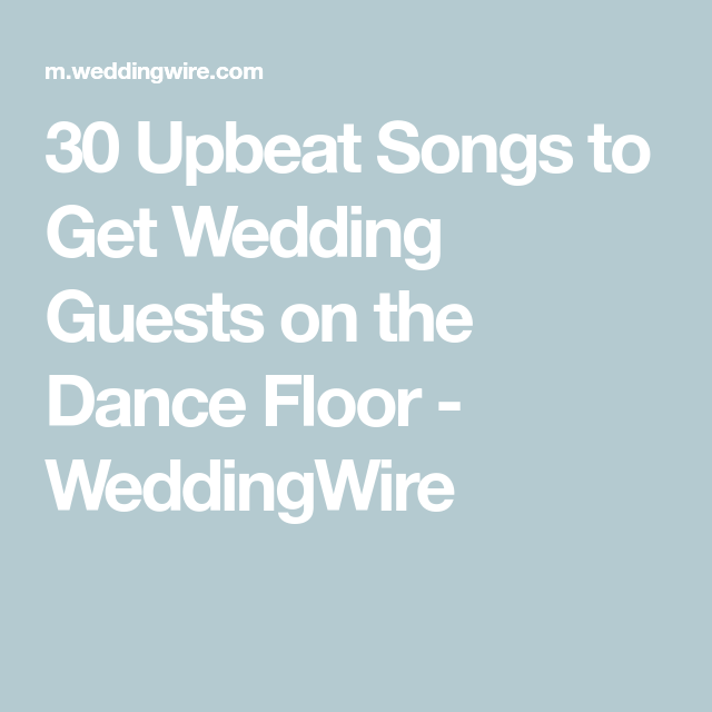 30 Upbeat Songs to Get Wedding Guests on the Dance Floor -   17 upbeat wedding Songs ideas