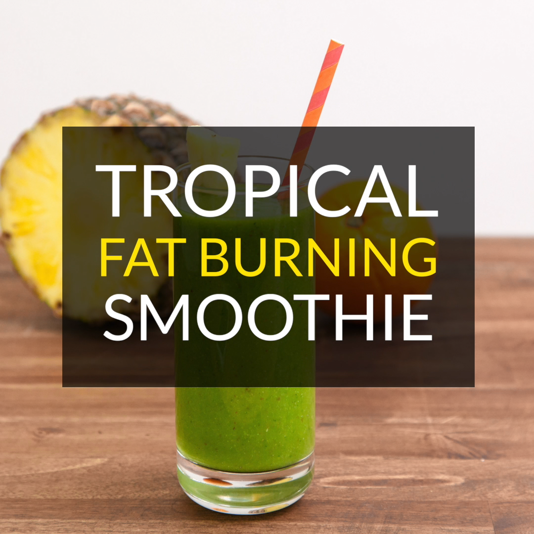 Tropical Fat Burning Smoothie Recipe -   18 healthy recipes Smoothies cleanses ideas