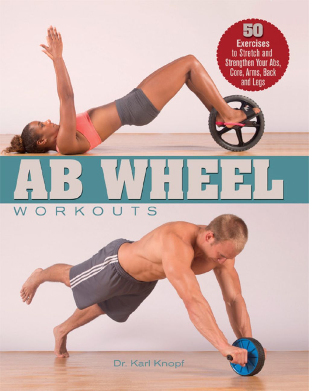 Ab Wheel Workouts: 50 Exercises to Stretch and Strengthen Your Abs  Core  Arms  Back and Legs (eBook) -   14 fitness Room exercise ideas