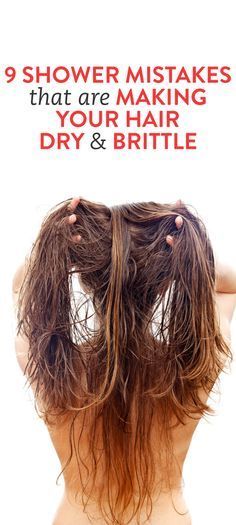 8 Shower Mistakes That Make Hair Dry & Brittle -   16 brittle hair Treatment ideas
