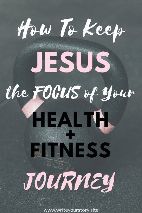 5 Things You Must Do To Keep Jesus The Focus Of Your Health + Fitness Journey -   19 fitness Motivation christian ideas