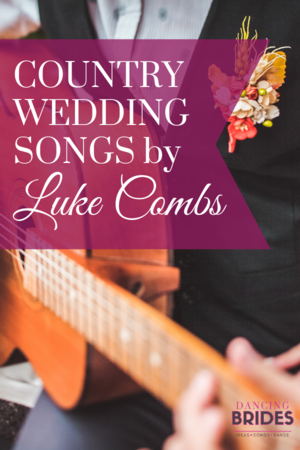 Country Wedding Love Songs By Luke Combs — Dancing Brides -   11 country wedding Songs ideas
