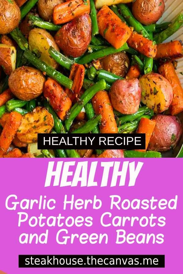 Garlic Herb Roasted Potatoes Carrots and Green Beans -   16 healthy recipes For Picky Eaters carrots ideas