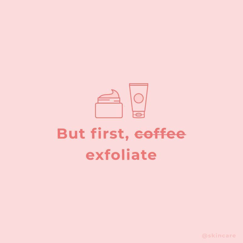 BUT FIRST , EXFOLIATE -   11 skin care Memes tips ideas