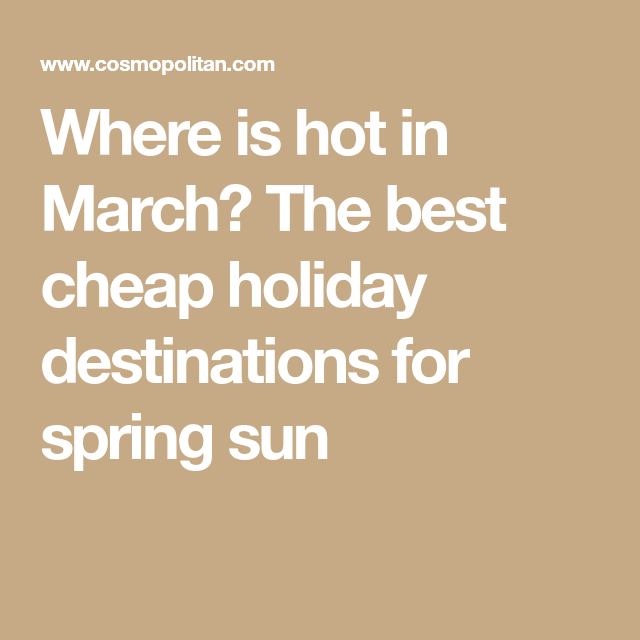 The best hot holiday destinations for sun in March -   17 holiday Destinations march ideas