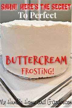 The Secret To Perfect Buttercream Frosting! - My Humble Home and Garden -   15 best cake Frosting ideas