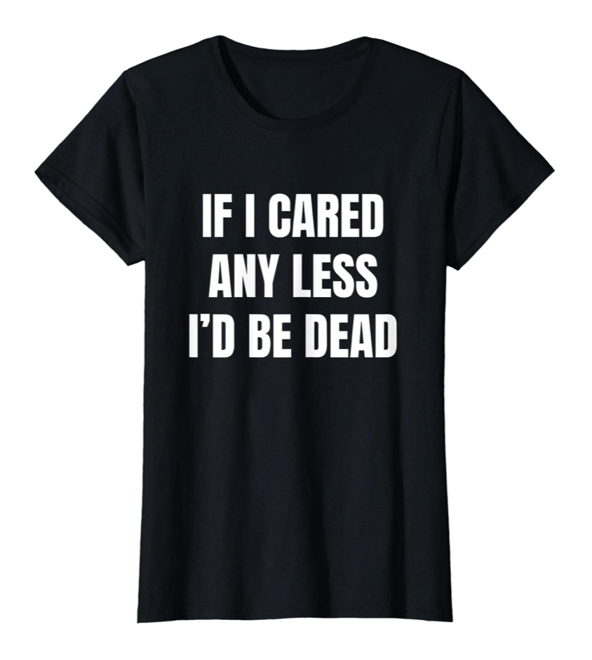 If I Cared Any Less I'd Be Dead Punk Goth Shirt -   11 DIY Clothes Punk grunge ideas