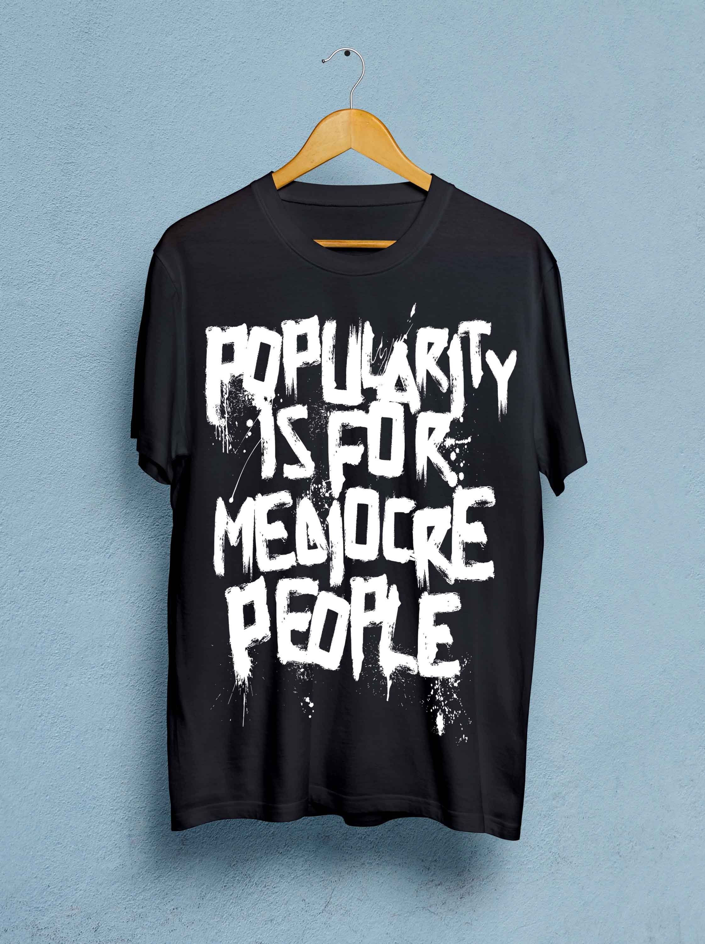 Popularity is for mediocre people T-Shirt, Grunge -   11 DIY Clothes Punk grunge ideas